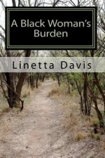 A Black Woman's Burden: Her Journey from Pain to Freedom