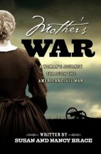 Mother's War: A Woman's Journey through the American Civil War