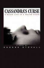 Cassandra's Curse: A Black Life In A Police State