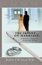 The Skinny on Marriage: A Plastic Surgeon's Practical Guide