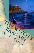 The Witch's Bargain: Penny and John and One-Eyed Zach and the Witch in the House on Postman's Hack