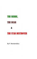 The Rebbe, The Bear, and The Star Destroyer