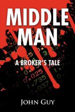 Middle Man: A Broker's Tale