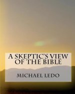 A Skeptic's View Of The Bible