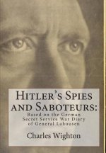 Hitler's Spies and Saboteurs: : Based on the German Secret Service War Diary of General Lahousen