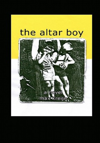 The Altar Boy: part one of the trilogy 'SLEEPING WITH BOYS'