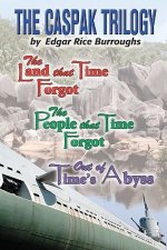 The Caspak Trilogy: The Land that Time Forgot, The People That Time Forgot, Out of Time's Abyss