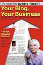 Your Blog, Your Business: A Retailer's Frugal Guide to Getting Customer Loyalty and Sales-Both In-Store and Online