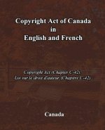 Copyright Act of Canada in English and French: Copyright Act (Chapter C-42), Loi sur le droit d'auteur (Chapitre C-42)