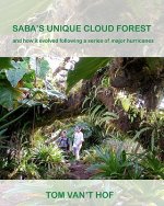 Saba's Unique Cloud Forest: and how it evolved during a series of major hurricanes