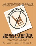Insights For The Senior's Ministry: Understanding The Myths & Truths Of The Aging Process
