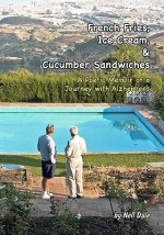 French Fries, Ice Cream, & Cucumber Sandwiches: A Poetic Memoir of a Journey with Alzheimer's