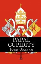 Papal Cupidity: 10 things you'd rather not know about Popes