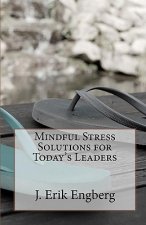 Mindful Stress Solutions for Today's Leaders