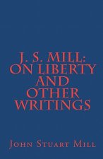 J. S. Mill: 'On Liberty' and Other Writings