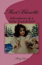 Meet Bleuette: Adventures of a Little French Girl