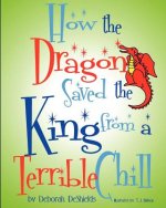 How the Dragon Saved the King (from a Terrible Chill)