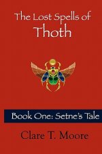 The Lost Spells of Thoth: Book One: Setne's Tale