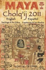 Maya Cholq'ij 2011: Teachings of the Elders/Ense?anzas de los Abuelos