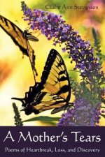 A Mother's Tears: Poems of Heartbreak, Loss, and Discovery