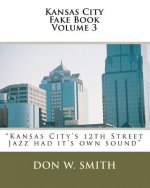 Kansas City Fake Book Volume 3: Kansas City's 
