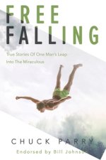 Free-Falling: True Stories of One Man's Leap into the Miraculous