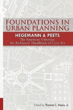 Foundations in Urban Planning - Hegemann & Peets: The American Vitruvius: An Architects' Handbook of Civic Art