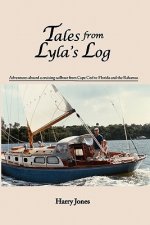 Tales from Lyla's Log: Adventures aboard a cruising sailboat from Cape Cod to Florida and the Bahamas