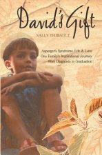 David's Gift: Asperger's Syndrome, Life & Love One Family's Inspirational Journey from Diagnosis to Graduation