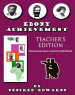 EBONY ACHIEVEMENT Teacher's Edition: Motivational Resource/Activity Workbook
