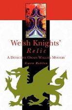Welsh Knights' Relic: A Detective Owain Wallon Mystery