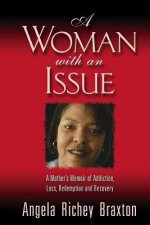 A Woman with an Issue: A Mother's Memoir of Addiction, Loss, Redemption, and Recovery