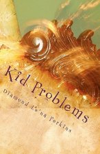 Kid Problems: Let's Do it Right The First Time!