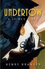 Undertow: A Crime's Story