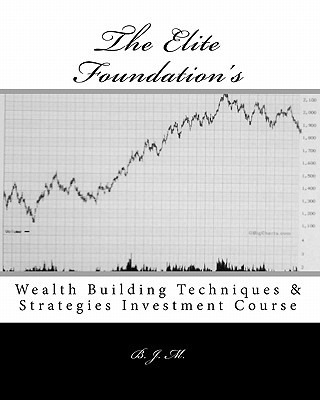 The Elite Foundation's: Wealth Building Techniques & Strategies Investment Course