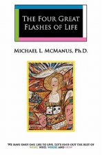 The Four Great Flashes Of Life: We have only one life to live. Let's find out the best of what, who, where, and how