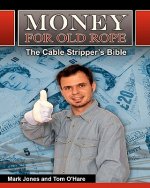Money for Old Rope- The Cable Stripper's Bible: How to make money recycling scrap copper wire and cable