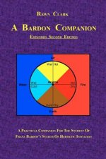 A Bardon Companion: A practical companion for the student of Franz Bardon's system of Hermetic initiation