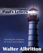 Commentary on Selected Passages in Paul's Letters: Searching the Scriptures for Grace and Guidance