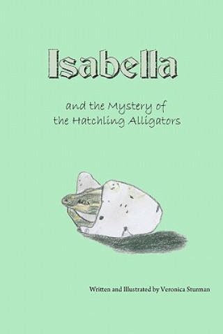 Isabella and the Mystery of the Hatchling Alligators