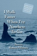 I Walk Faster When I've Nowhere To Go