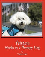 Tristan Works as a Therapy Dog: A Tristan and Trudee Story