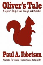Oliver's Tale: A Squirrel's Story of Love, Courage, and Revolution