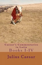 Caesar's Commentaries in Latin: Books I-IV