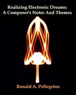 Realizing Electronic Dreams: A Composer's Notes And Themes