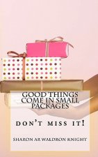 Good Things Come In Small Packages: Don't Miss It!
