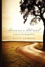 Dance on a Dirt Road: Poems for Life's Rough Places