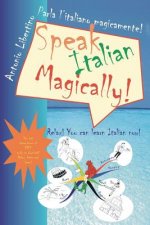 Parla l'italiano magicamente! Speak Italian Magically!: Relax! You can learn Italian now!
