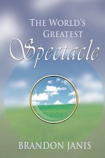 The World's Greatest Spectacle: A novel Novel