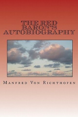 The Red Baron's Autobiography: The Red Fighter Pilot